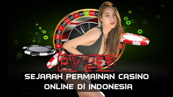 Sejarah Permainan Casino Online Di Indonesia
