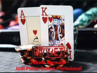 Teknik Bermain Judi Poker Online Profesional