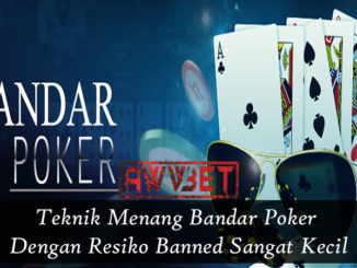 Teknik Menang Bandar Poker Dengan Resiko Banned Sangat Kecil